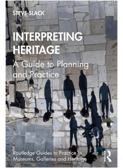 Interpreting Heritage: A Guide to Planning and Practice 