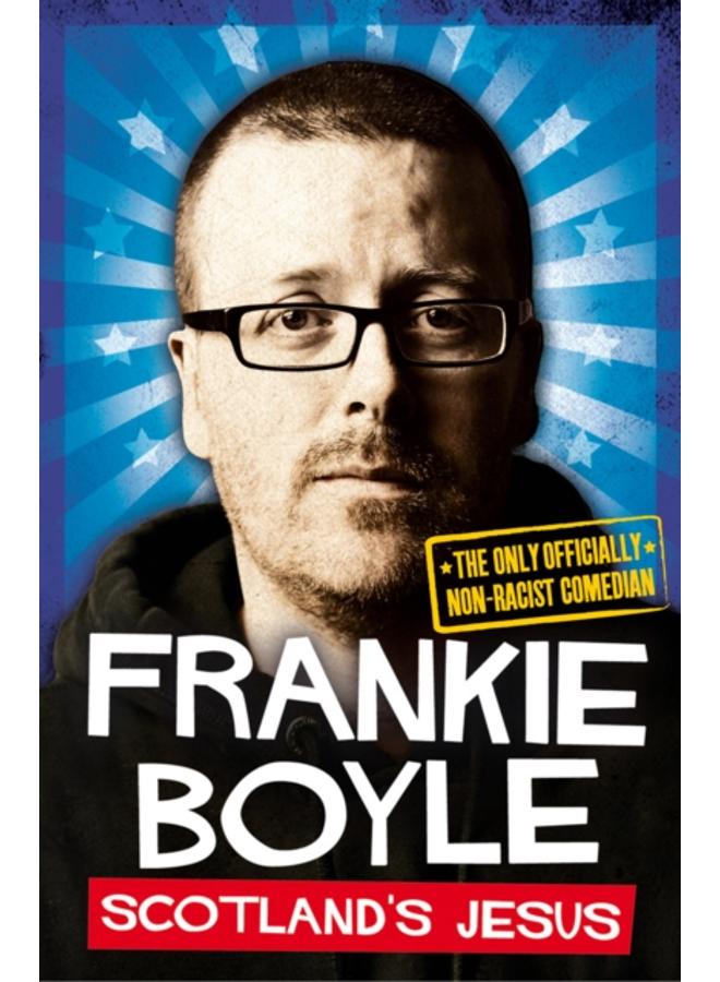 Scotland???s Jesus : The Only Officially Non-Racist Comedian 