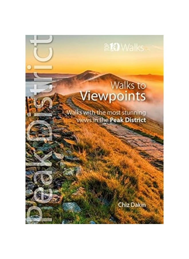 Walks to Viewpoints (Top 10 Walks): Walks to the most stunning views in the Peak District