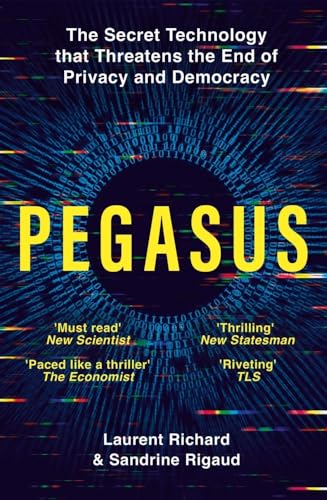 Pegasus The Secret Technology That Threatens The End Of Privacy And Democracy 