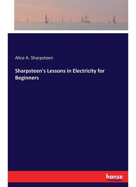Sharpsteen's Lessons in Electricity for Beginners