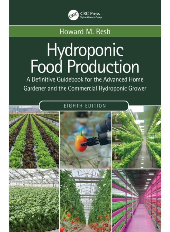 Hydroponic Food Production : A Definitive Guidebook for the Advanced Home Gardener and the Commercial Hydroponic Grower