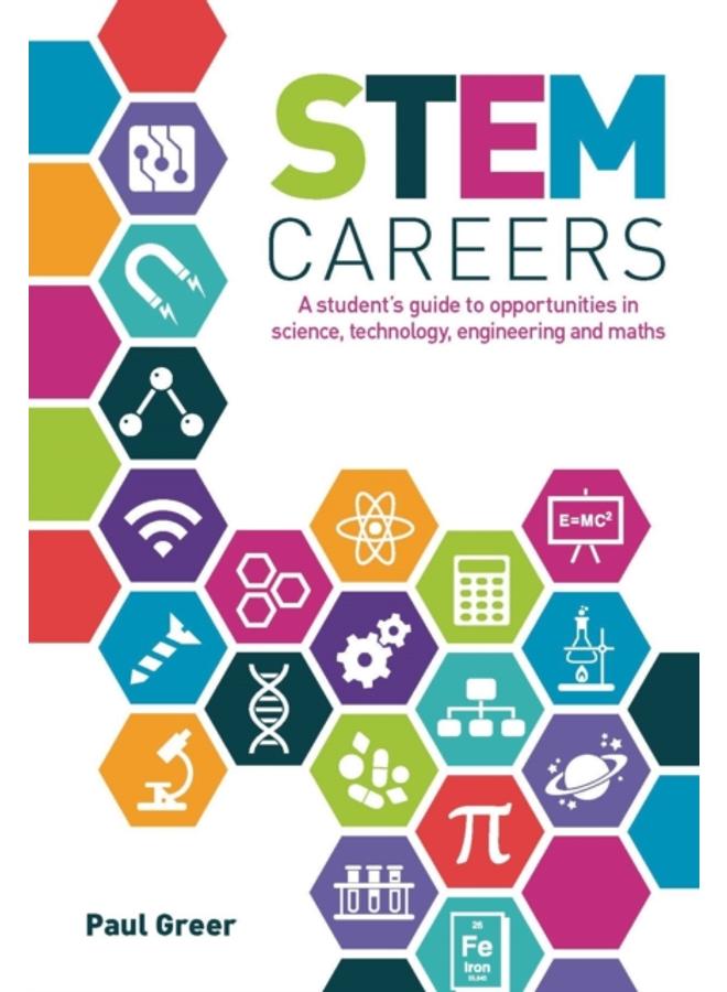 STEM Careers : A Student???s Guide to Opportunities in Science, Technology, Engineering and Maths 