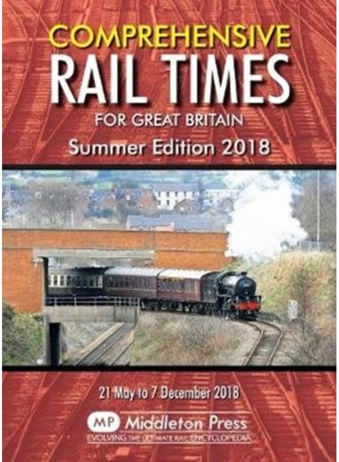 Comprehensive Rail Times For Great Britain. : Summer Edition 2018 