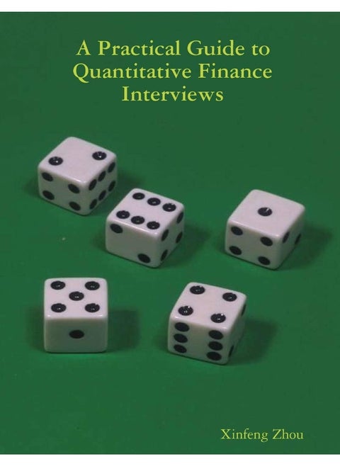 A Practical Guide To Quantitative Finance Interviews