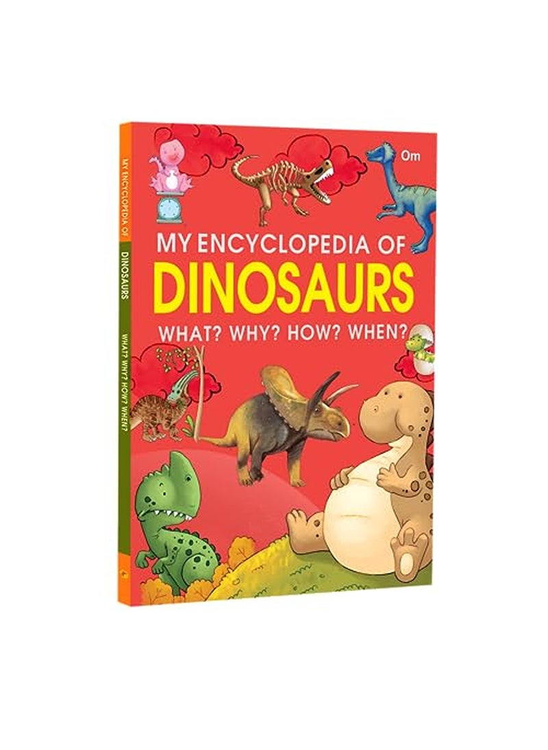 Om Books International My Encyclopedia of Dinosaurs What? Why? How? When? 