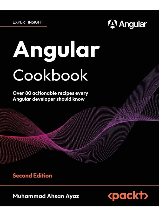 Packt Angular Cookbook - Second Edition: Over 80 actionable recipes every Angular developer should know