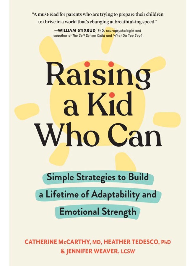 Raising a Kid Who Can: Simple Strategies to Build a Lifetime of Adaptability and Emotional Strength