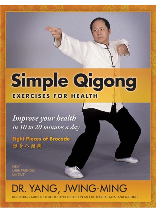 Simple Qigong Exercises for Health : Improve Your Health in 10 to 20 Minutes a Day