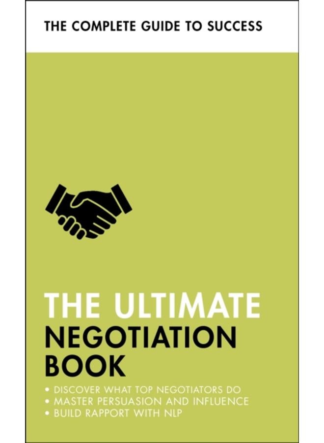 The Ultimate Negotiation Book : Discover What Top Negotiators Do; Master Persuasion and Influence; Build Rapport with NLP 