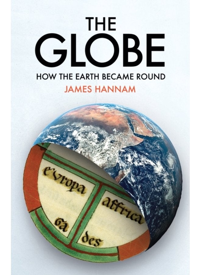 The Globe How the Earth Became Round - Hardback