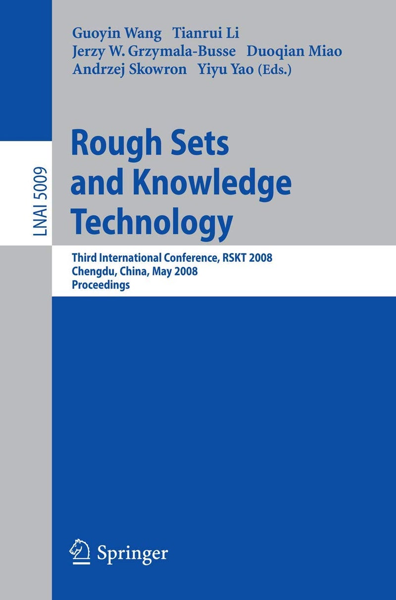 Rough Sets and Knowledge Technology: Third International Conference, RSKT 2008, Chengdu, China, May 17-19, 2008, Proceedings