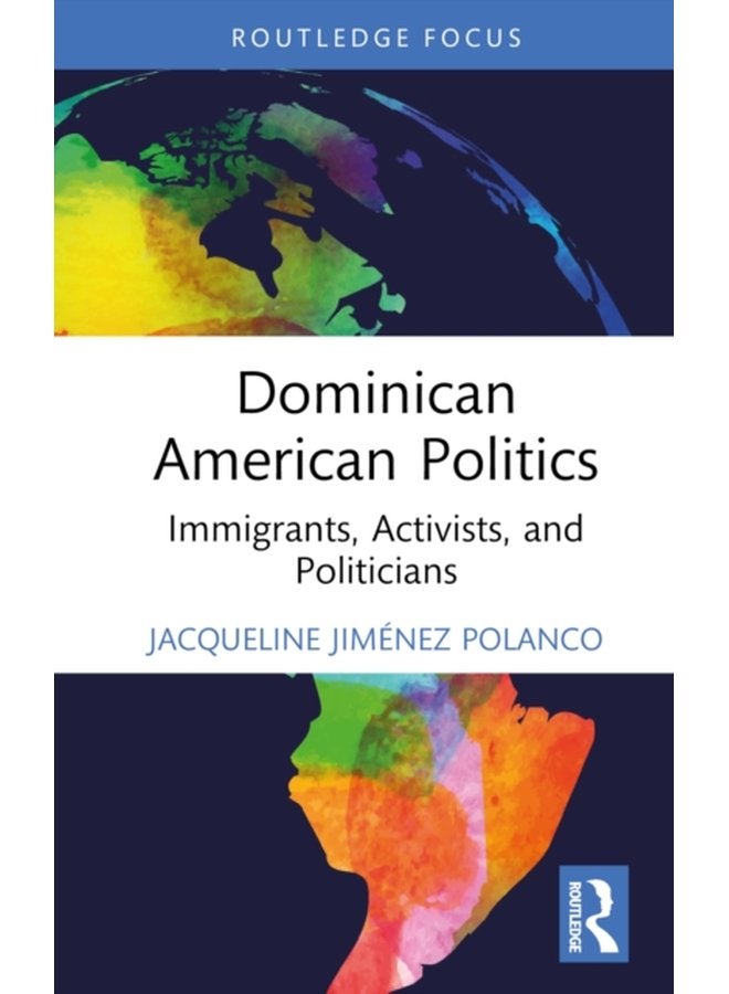 Dominican American Politics Immigrants Activists and Politicians - Hardback