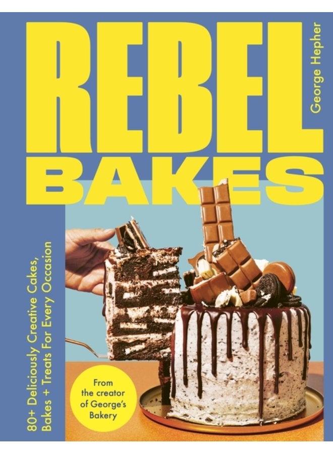 Rebel Bakes 80 Deliciously Creative Cakes Bakes and Treats For Every Occasion THE INSTANT SUNDAY TIMES BESTSELLER - Hardback