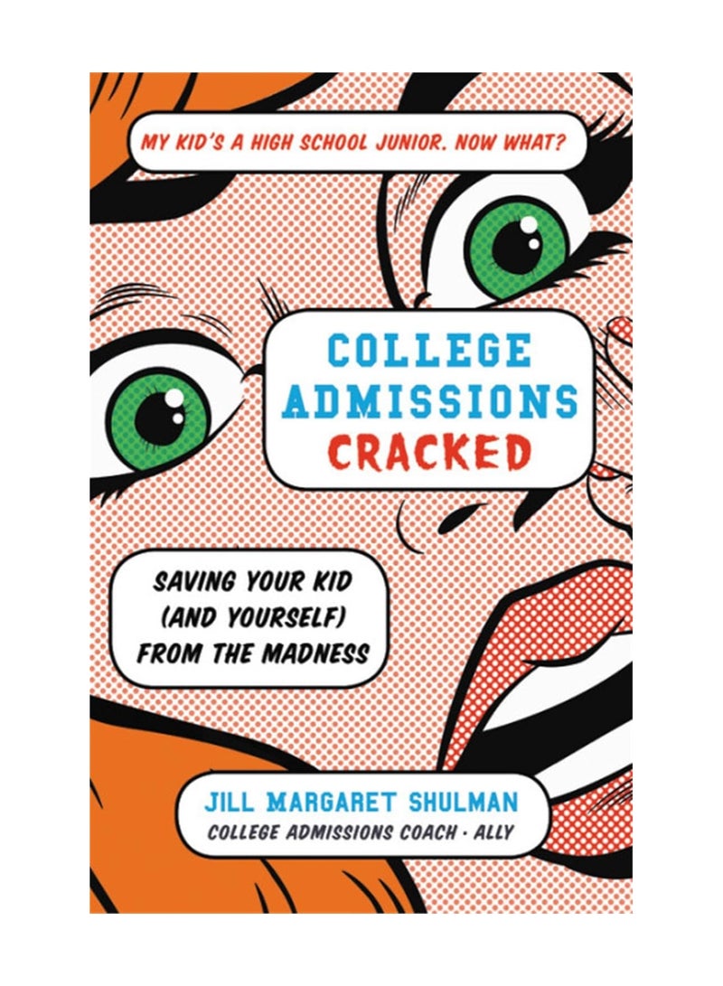 College Admissions Cracked Saving Your Kid And Yourself From The Madness Paperback 