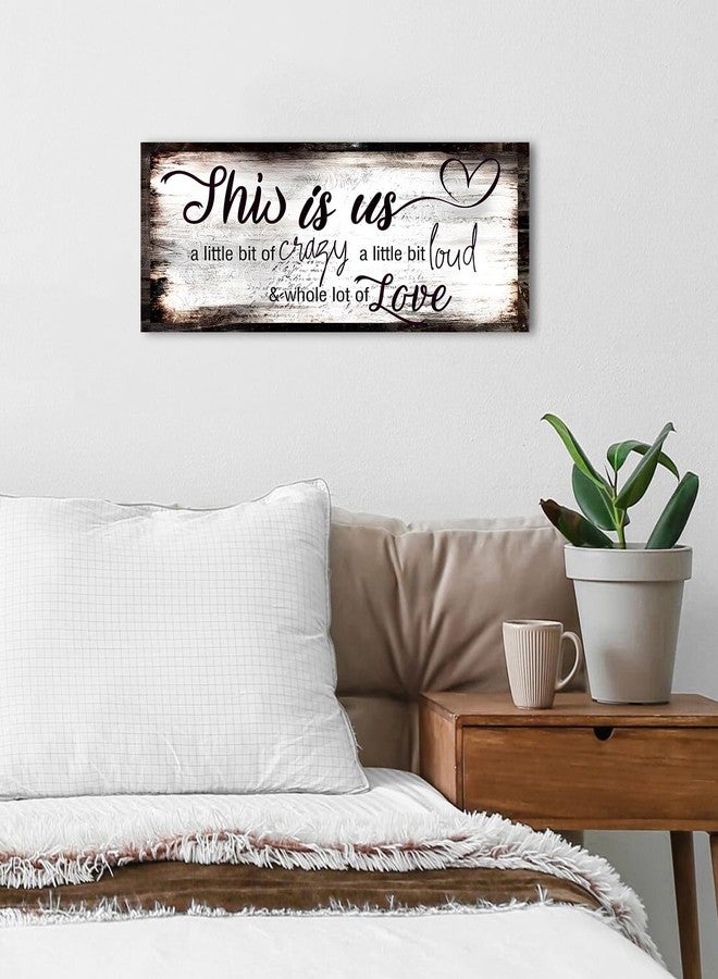 AIYISU Home Sign Wall Decor Vintage Family Wall Art Rustic Farmhouse Family Sign This is Us a Little Bit of Crazy a Little Bit Loud and Whole Lot of Love Artwork for Bedroom Living Room Home Decoration 6x17" - Image 5