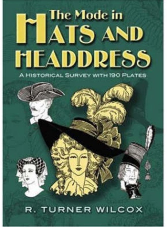 The Mode in Hats and Headdress : A Historical Survey with 190 Plates 