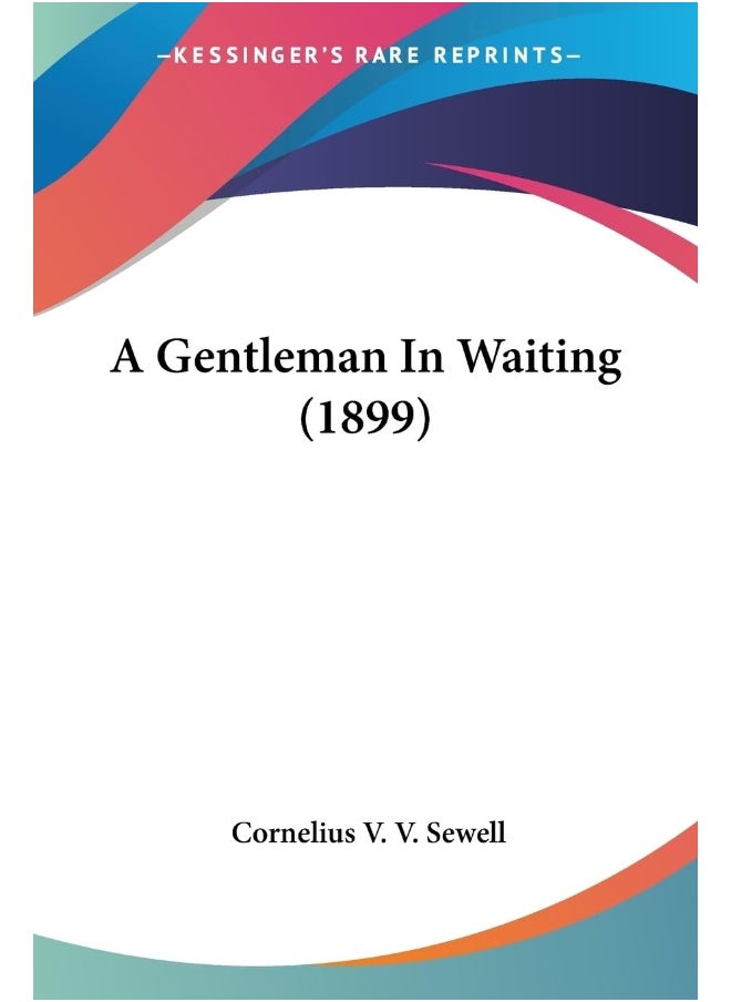 A Gentleman In Waiting (1899) 