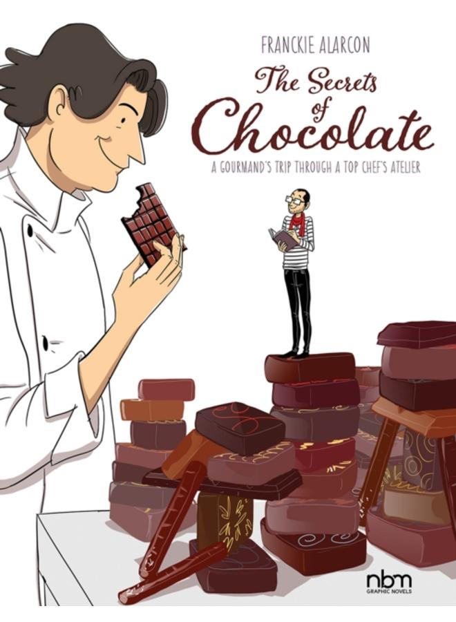 The Secrets Of Chocolate : A Gourmand's Trip Through A Top Chef's Atelier 