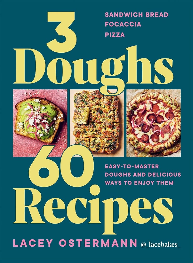 3 Doughs, 60 Recipes: Sandwich Bread, Focaccia, Pizza – Easy-to-master Doughs and Delicious Ways to Enjoy Them - Image 1