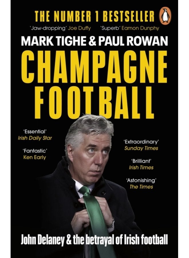 Champagne Football John Delaney and the Betrayal of Irish Football The Inside Story - Paperback