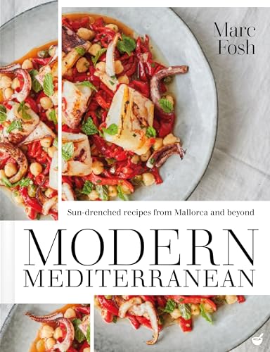 Modern Mediterranean Sundrenched Recipes From Mallorca And Beyond