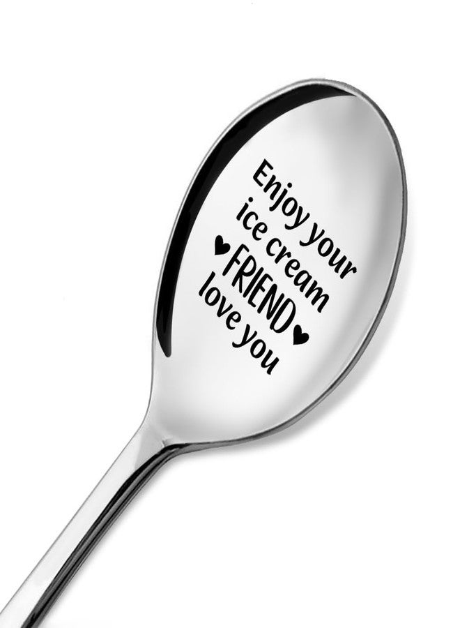 ZBBFSCSB Enjoy Your Ice Cream Friend Love You Ice Cream Engraved Spoon with Gift Box, Friendship Scoop for Dessert Lover, Graduation Birthday Spoon Gifts for Friends Teenage Girls Boys Son Daughter - Image 1
