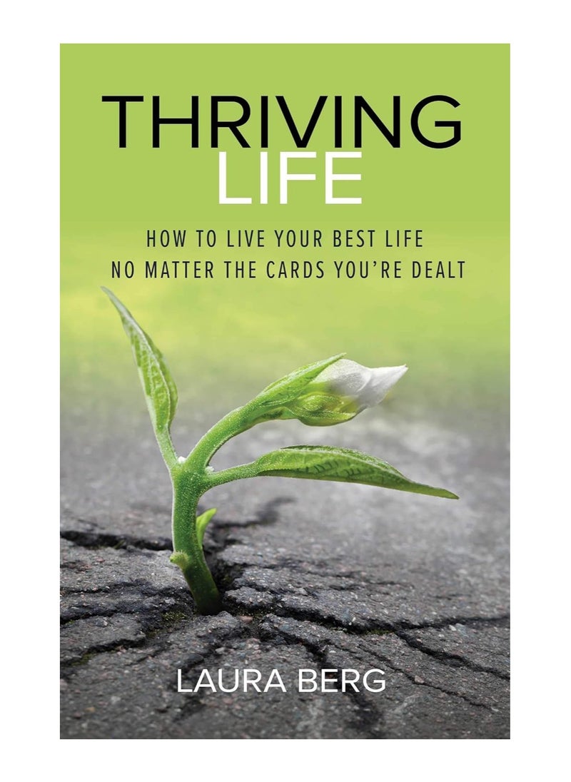Thriving Life How To Live Your Best Life No Matter The Cards Youre Dealt Paperback 