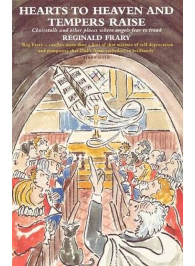 Hearts to Heaven and Tempers Raise Choirstalls and Other Places Where Angels Fear to Tread - Paperback