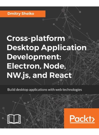 Cross-platform Desktop Application Development: Electron, Node, NW.js, and React - pzsku/ZDACCEFB89CCF44B85C52Z/45/1747996812/97bc8ab6-3531-40da-aad6-ae5fb7efa4f4