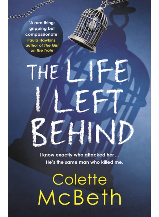 The Life I Left Behind : A must-read taut and twisty psychological thriller 