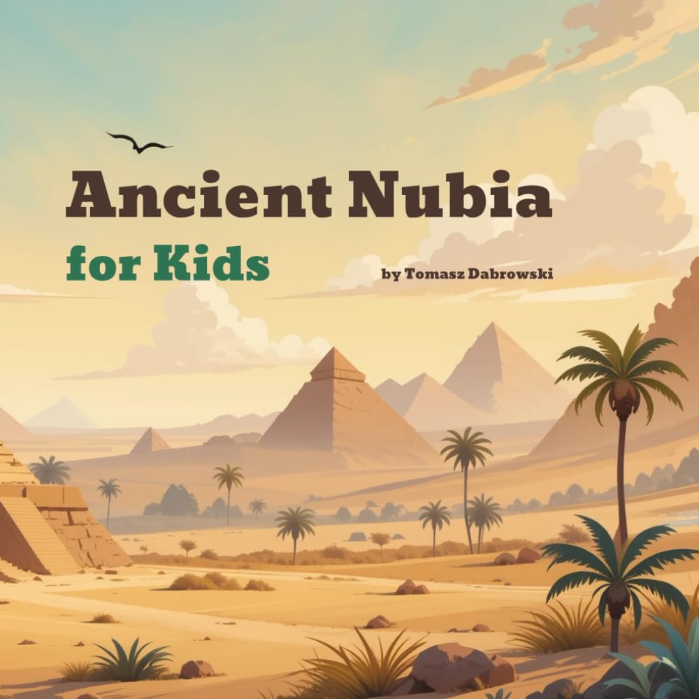 Ancient Nubia for Kids: A Fun and Simple Look at a Powerful African ...