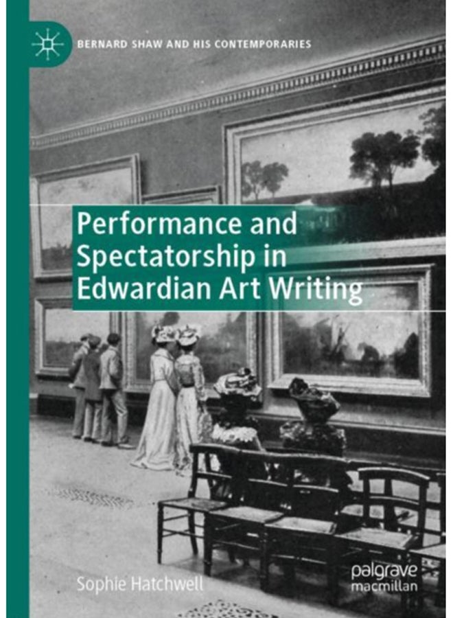 Performance and Spectatorship in Edwardian Art Writing 