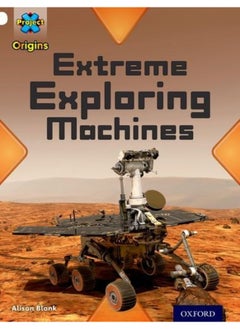 Project X Origins: White Book Band, Oxford Level 10: Inventors and Inventions: Extreme Exploring Machines  - Image 1