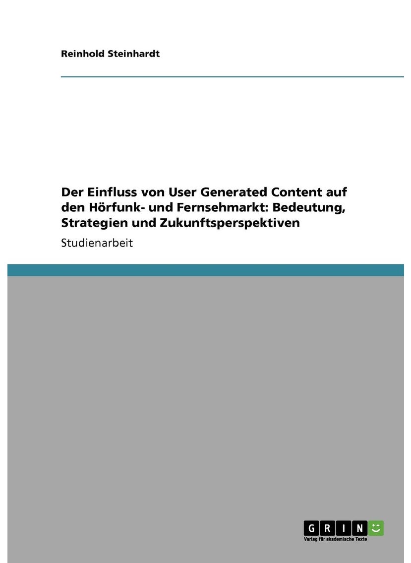 Der Einfluss von User Generated Content auf den Hörfunk- und Fernsehmarkt: Bedeutung, Strategien und Zukunftsperspektiven 