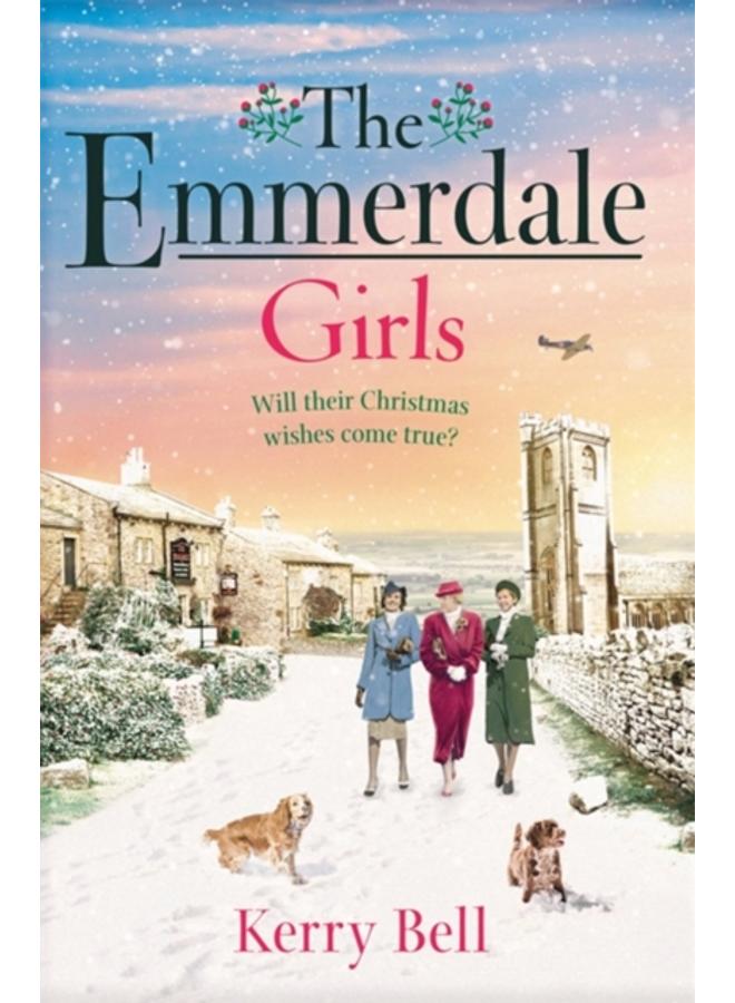 The Emmerdale Girls : The perfect romantic wartime saga to cosy up with this winter (Emmerdale, Book 5) 
