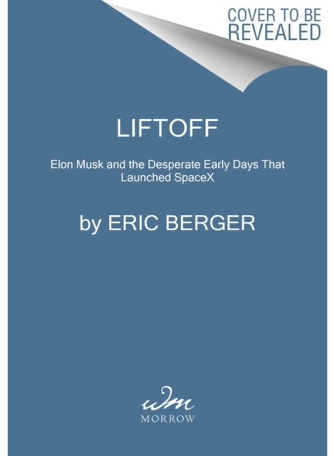 Liftoff Elon Musk and the Desperate Early Days That Launched SpaceX - Paperback