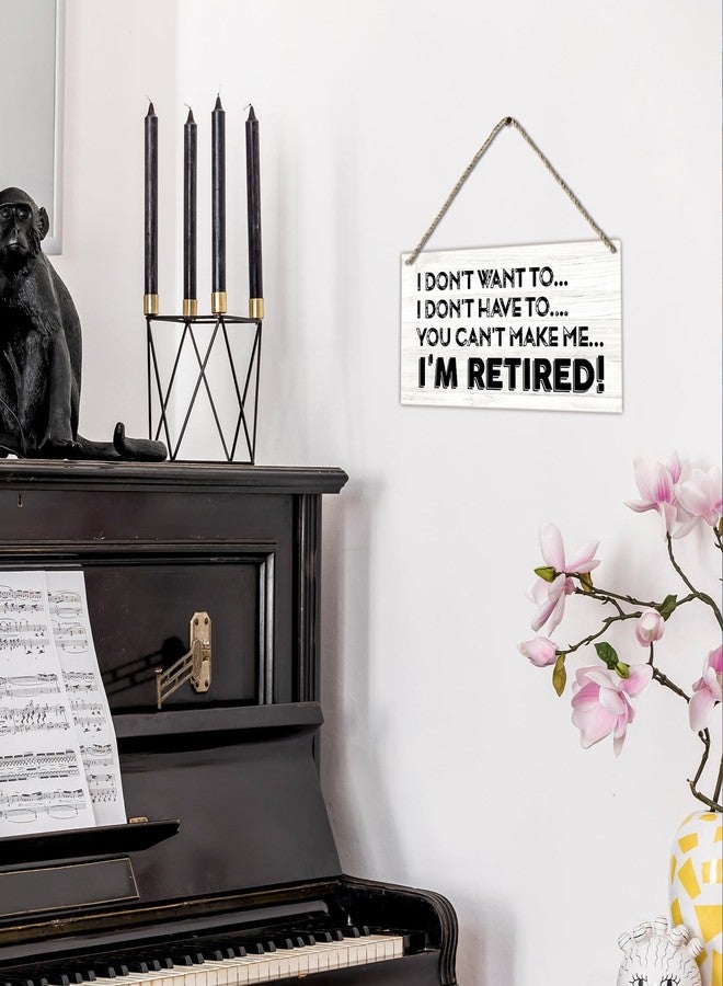 PHAMTE I Don't Want To I Don't Have To You Can't Make Me I'm Retired Funny Retirement Printed Wood Plaque Sign Wall Hanging,Rustic Retirement Hanging Wall Signs for Home Office Decor,12 x 6 Inches - Image 5