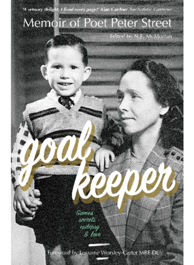 GOALKEEPER : Memoir of Poet Peter Street (Games, Secrets, Epilepsy & Love) 