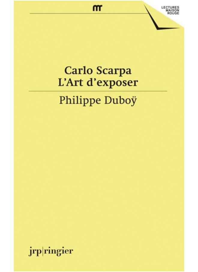 Carlo Scarpa : L'Art D'Exposer 