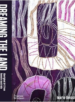 Dreaming the Land : Aboriginal Art from Remote Australia 