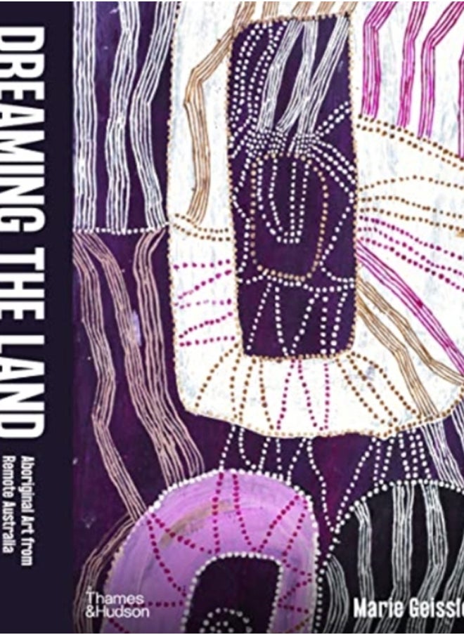 Dreaming the Land : Aboriginal Art from Remote Australia 