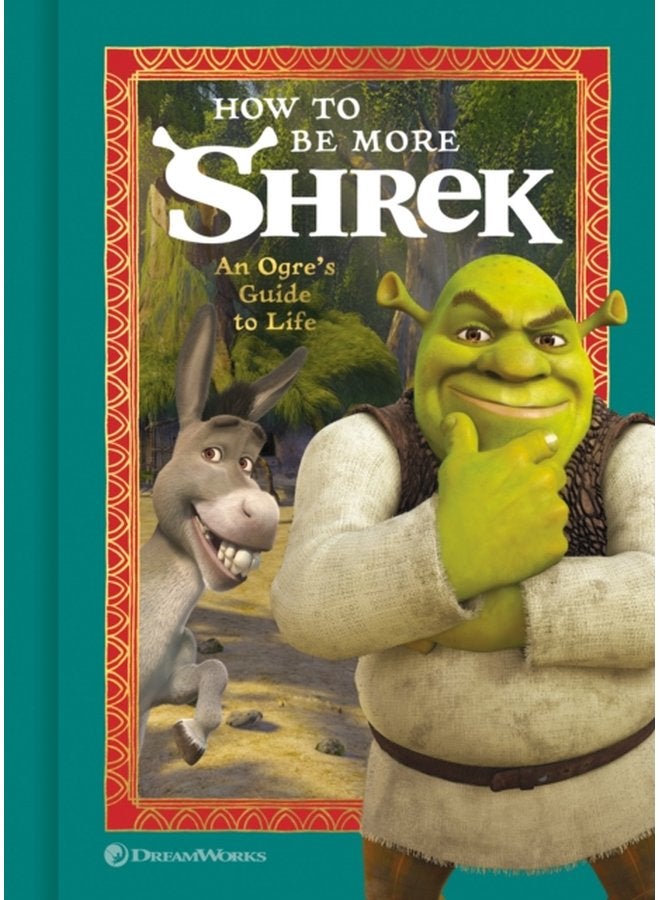 How to Be More Shrek An Ogre s Guide to Life - Hardback