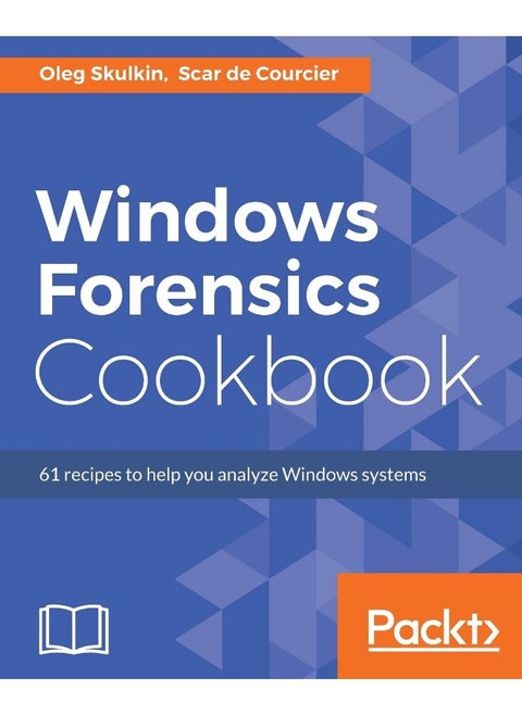 Windows Forensics Cookbook: Over 60 practical recipes to acquire memory data and analyze systems with the latest Windows forensic tools