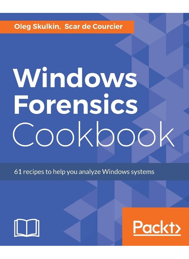 Windows Forensics Cookbook: Over 60 practical recipes to acquire memory data and analyze systems with the latest Windows forensic tools 