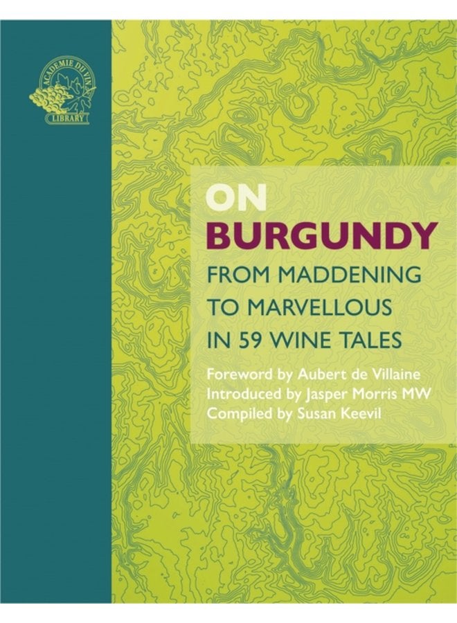On Burgundy From Maddening to Marvellous in 59 Wine Tales - Hardback