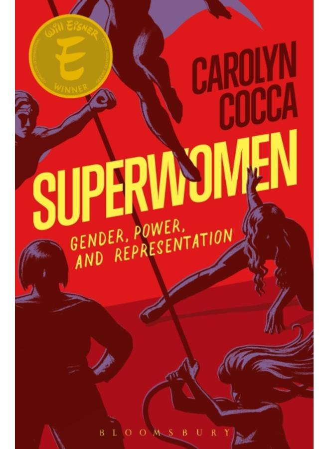 Superwomen : Gender, Power, and Representation 