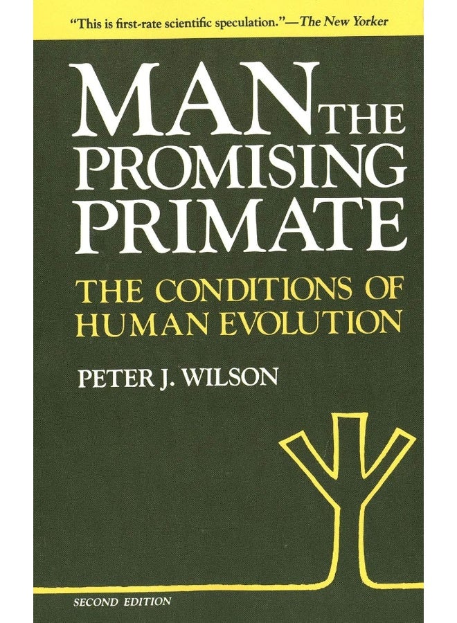 Man, The Promising Primate: The Conditions of Human Evolution, Second edition