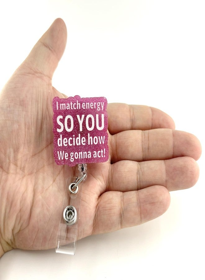 BEZTN I Match Energy So You Decide How We Gonna Act Funny Badge Reel, Pink Retractable ID Card Badge Holder, Name Office Badge Clip for RN LPN CNA MA ER Night Shift Nurse Nursing Student Doctor, Nurse Gifts - Image 4