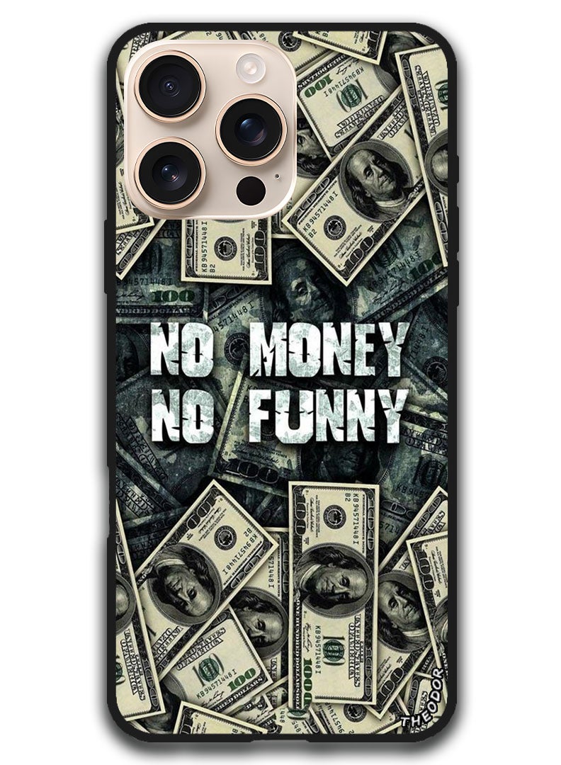Theodor Protective Case Anti Scratch Shock Proof Bumper Cover For iPhone 16 Pro Max (6.9)-inch No Money No Funny - Image 1